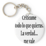 Criticame Todo Lo Que Quieras La Verdad Me Vale Key Chain