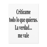 Criticame Todo Lo Que Quieras La Verdad Me Vale Post Card