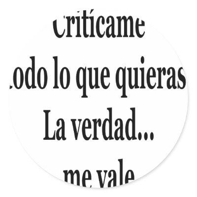 Criticame Todo Lo Que Quieras La Verdad Me Vale Sticker by Supernova23