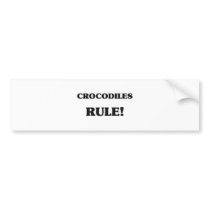 Crocodiles Rule Bumper Stickers