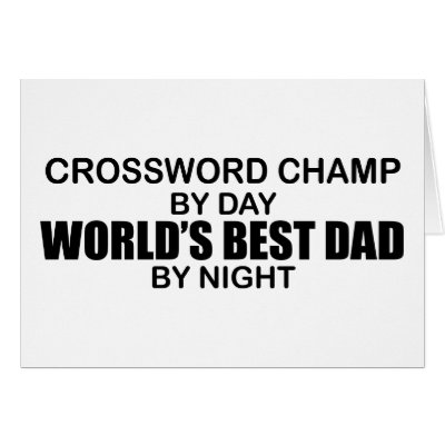 Crossword Champ World's Best Dad by Night by poorrichards