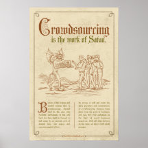 Crowdsourcing is the work of Satan. Posters