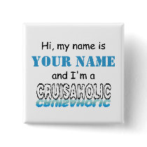 Cruisaholic (Personalized) Pin