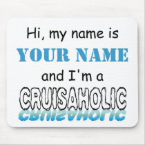 Cruisaholic (Personalized) Mousepads