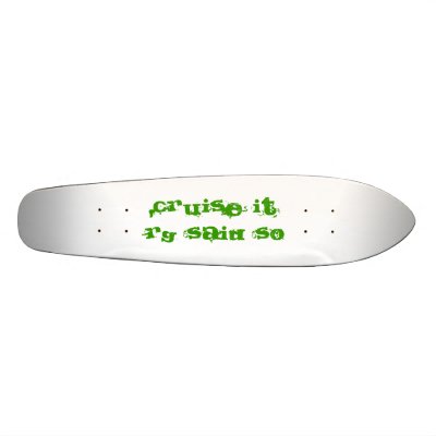 CRUISE ITRG said so Skateboard Deck by RGapperance