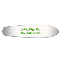 CRUISE ITRG said so Skateboard Deck