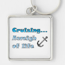 Cruising... Aweigh of Life Key Chains