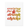 Cruising for the drunk chicks post cards