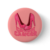 Crush Cancer with Stilettos Button