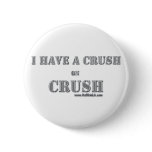 Crush on Crush Pinback Buttons