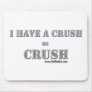 Crush on Crush Mouse Pad