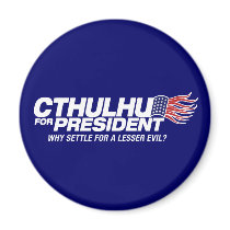 cthulhu for president - why settle for a lesser ev magnets