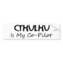 Cthulhu Is My Co-Pilot Bumper Sticker