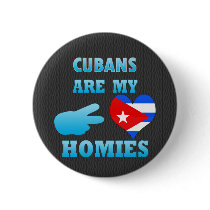 Cubans are my Homies Pinback Buttons