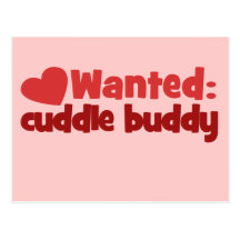 Cuddle Buddy Wanted Postcards