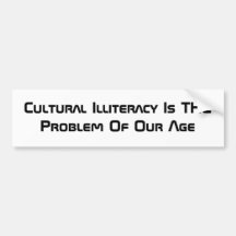 Cultural Illiteracy Bumper Sticker modern world