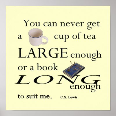 Cup of Tea large enough - C.S. Lewis Posters by friendlyspirit