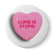 CUPID IS STUPID CANDY HEART