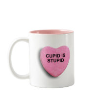 CUPID IS STUPID COFFEE MUG