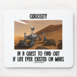 Curiosity In A Quest To Find Out If Life Ever Mouse Pad