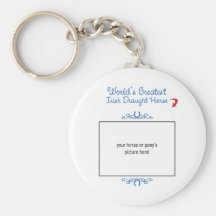 Custom Photo! Worlds Greatest Irish Draught Horse Keychains