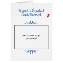 Custom Photo! Worlds Greatest Saddlebred Greeting Cards