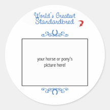 Custom Photo! Worlds Greatest Standardbred Round Stickers