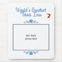 Custom Photo! Worlds Greatest Tosa Inu Mouse Pads