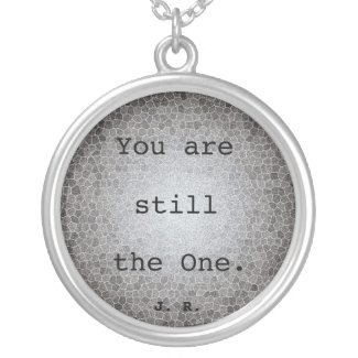 Custom Unisex Necklace You Are Still The One