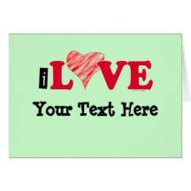 Customizable I Love Blank T-shirts and Gifts Greeting Cards