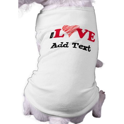 Customizable I Love Blank T-shirts and Gifts Pet Tee by lesrubadesigns