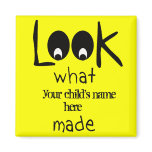 Customizable Look What I Made Refrigerator Magnet
