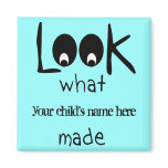 Customizable Look What I Made Refrigerator Magnet