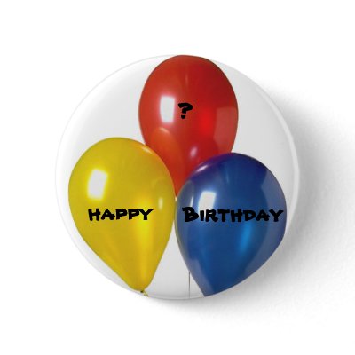 Customized  HAPPY, ?, Birthday Button by lapatrick1161
