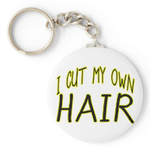 Cut My Own Hair Key Chain