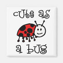 Cute as a Bug Fridge Magnet