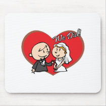 Cute Cartoon "We Did" Wedding couple Mouse Pad