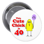 Cute chick is 40! buttons