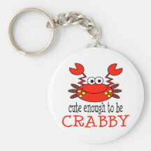 Cute Enough To Be Crabby Key Chains