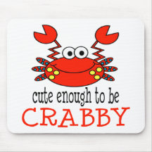 Cute Enough To Be Crabby Mousepads