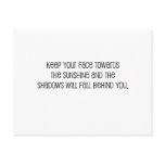 Cute, "Face Towards the Sunshine" quote