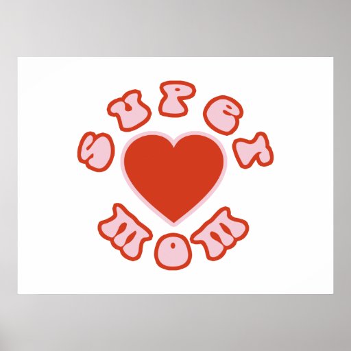 Cute Feminine & Girly Moms : Super Mom + Heart Poster