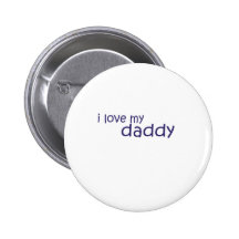 Cute, "I Love My Daddy" Buttons