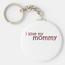 Cute, "I Love My Mommy" design Keychain