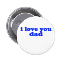 Cute, "I Love You Dad" Button