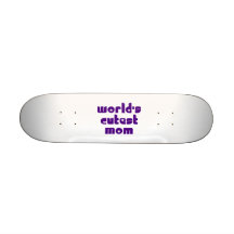Cute Mothers & Moms : World's Cutest Mom Skate Deck