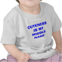 CUTENESS IS MY MIDDLE NAME TSHIRTS