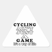 Cycling Ain't Just A Game It's A Way Of Life Triangle Stickers
