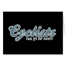 Cyclists Can Go For Hours Card