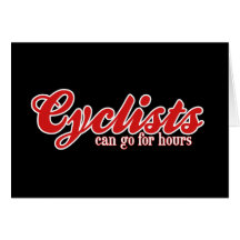Cyclists Can Go For Hours Greeting Card